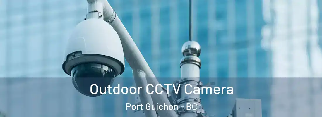  Outdoor CCTV Camera Port Guichon - BC