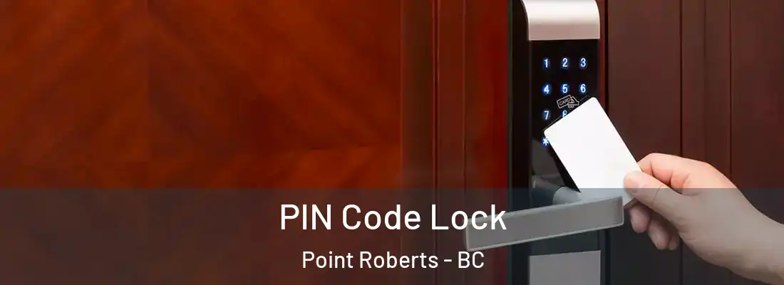  PIN Code Lock Point Roberts - BC