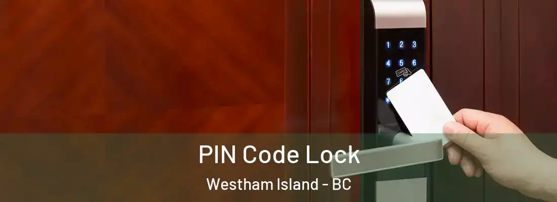  PIN Code Lock Westham Island - BC