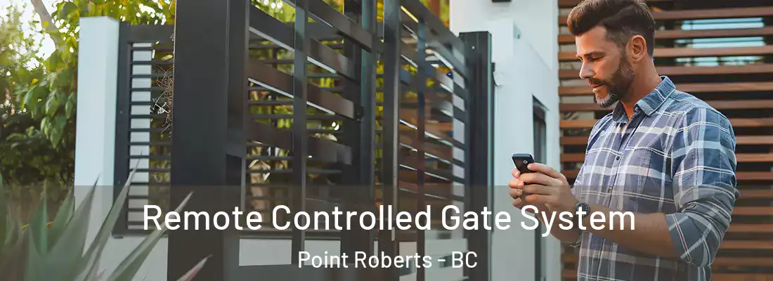  Remote Controlled Gate System Point Roberts - BC