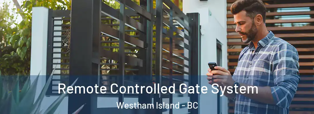 Remote Controlled Gate System Westham Island - BC