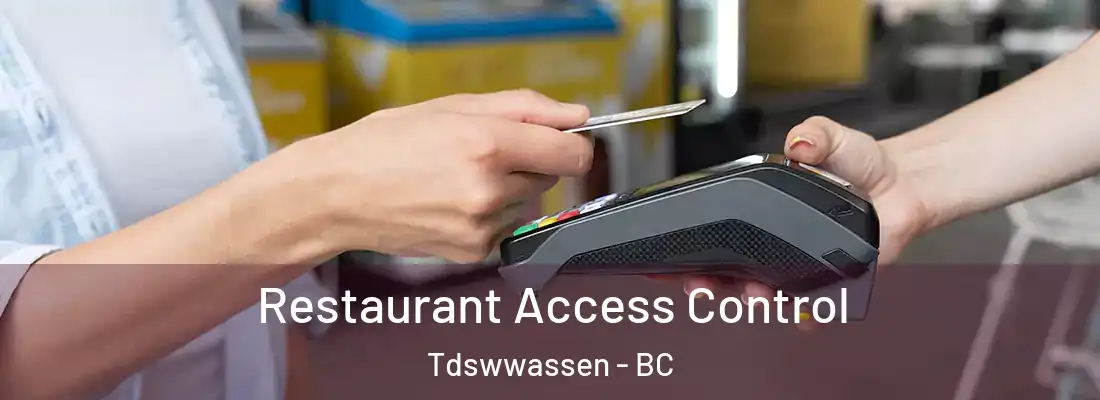  Restaurant Access Control Tdswwassen - BC