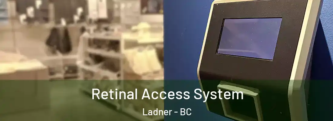  Retinal Access System Ladner - BC