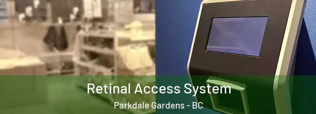  Retinal Access System Parkdale Gardens - BC