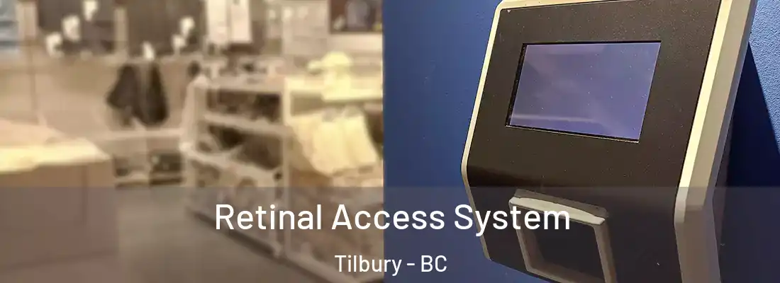  Retinal Access System Tilbury - BC