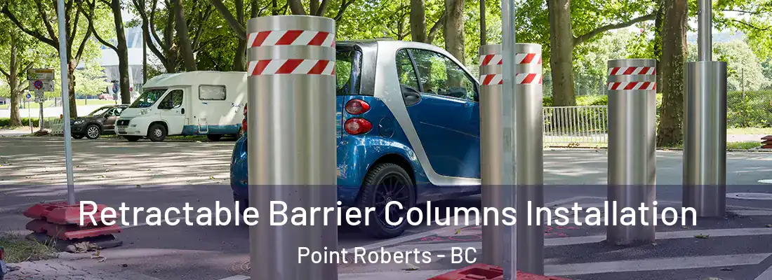  Retractable Barrier Columns Installation Point Roberts - BC