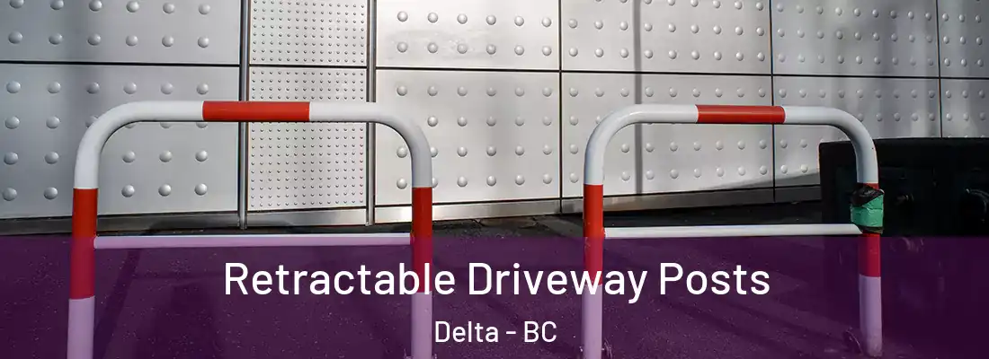  Retractable Driveway Posts Delta - BC