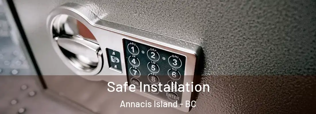  Safe Installation Annacis Island - BC