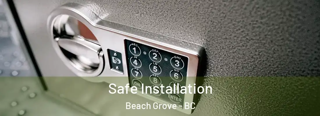  Safe Installation Beach Grove - BC