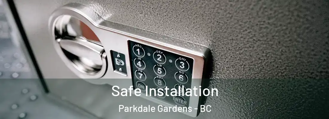  Safe Installation Parkdale Gardens - BC