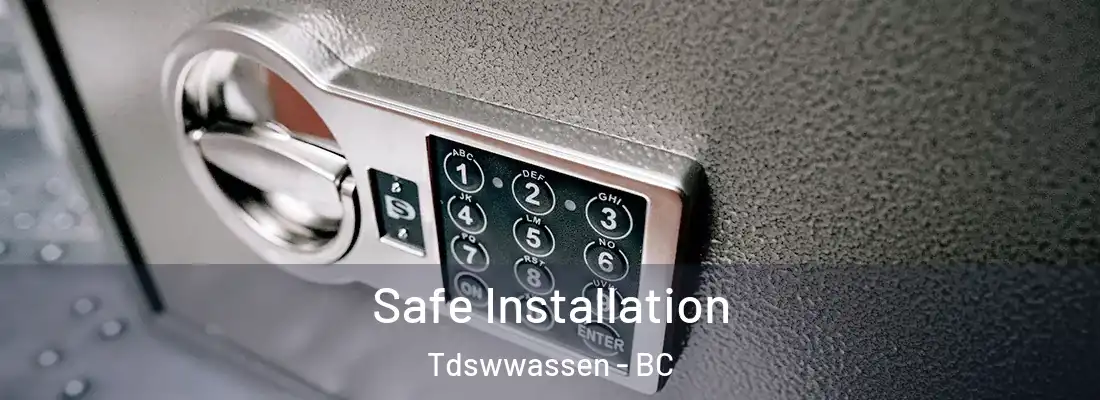  Safe Installation Tdswwassen - BC