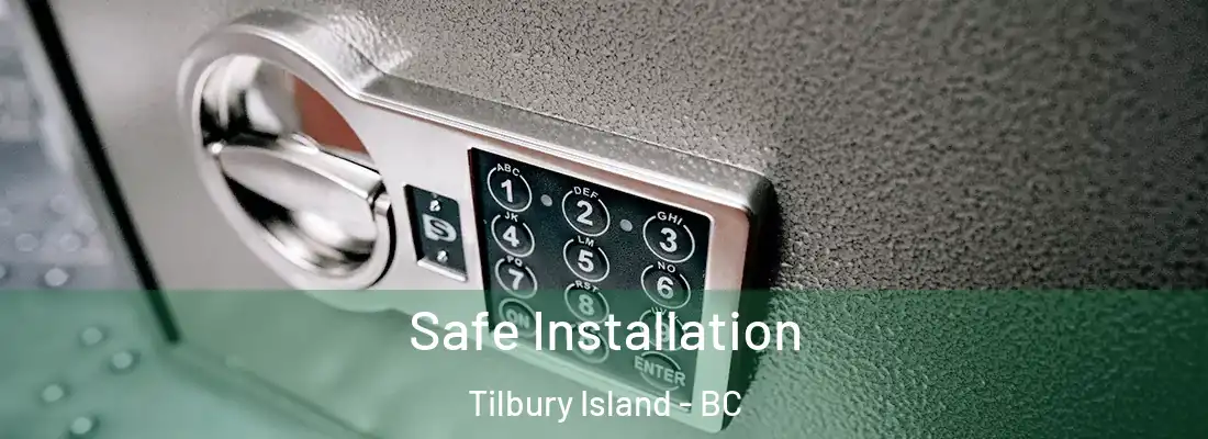  Safe Installation Tilbury Island - BC