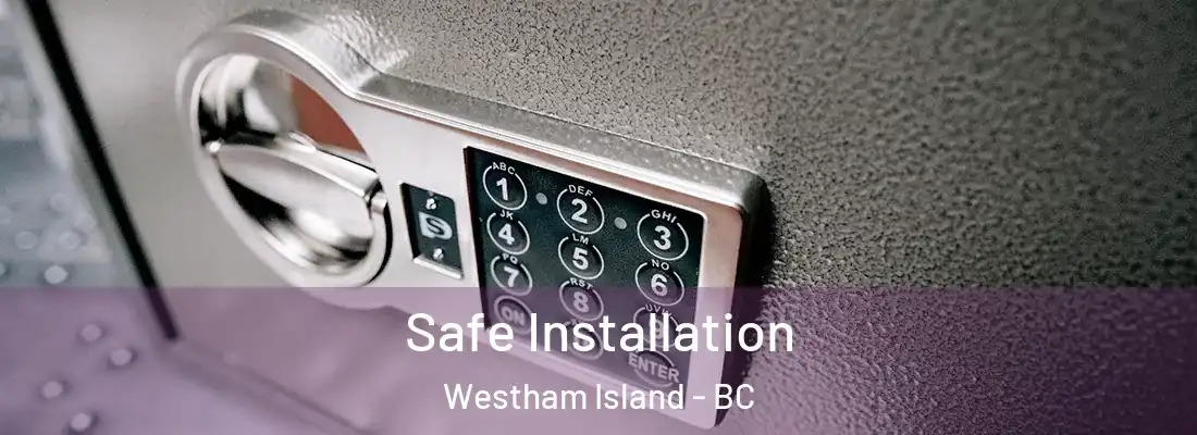  Safe Installation Westham Island - BC