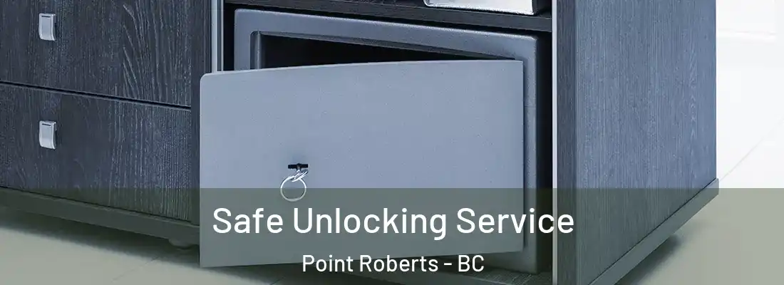  Safe Unlocking Service Point Roberts - BC