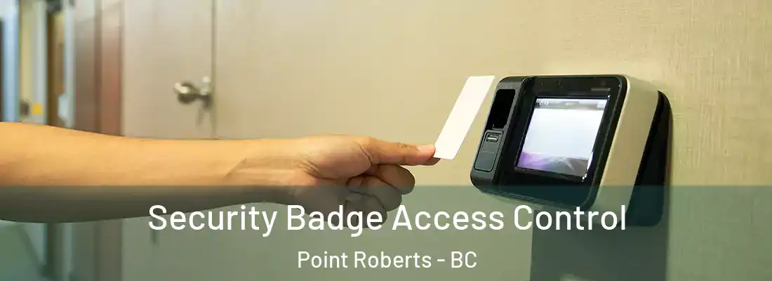  Security Badge Access Control Point Roberts - BC