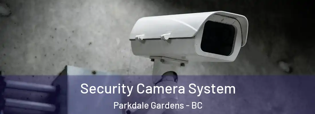  Security Camera System Parkdale Gardens - BC