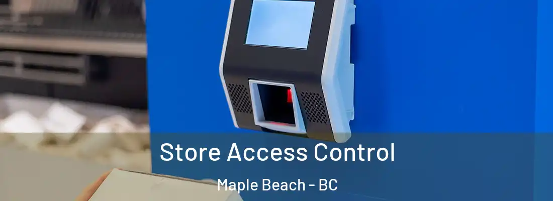  Store Access Control Maple Beach - BC