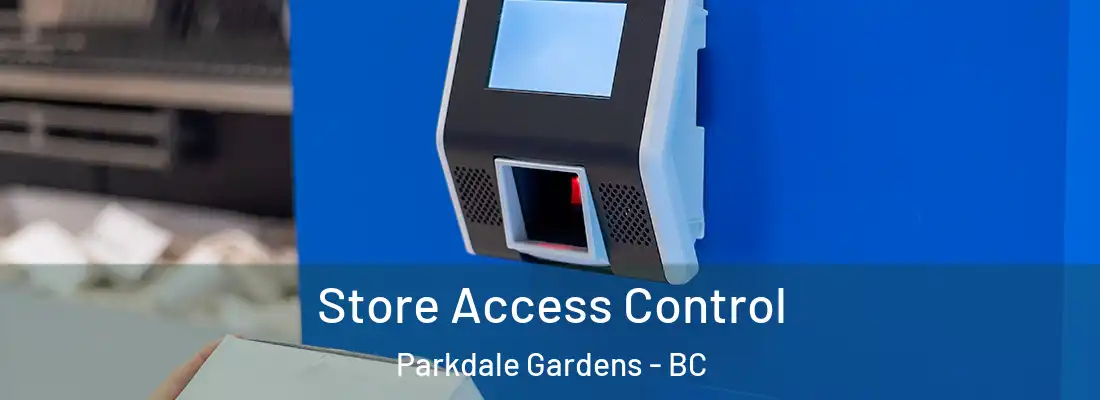  Store Access Control Parkdale Gardens - BC
