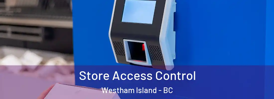  Store Access Control Westham Island - BC