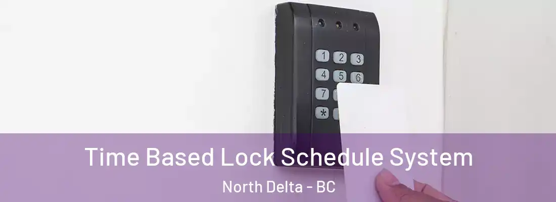  Time Based Lock Schedule System North Delta - BC