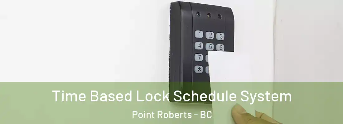  Time Based Lock Schedule System Point Roberts - BC