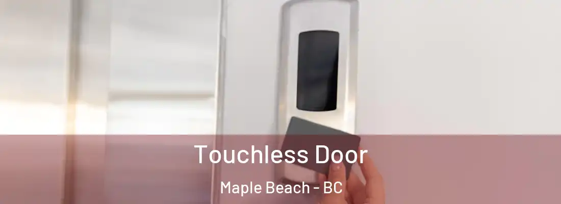  Touchless Door Maple Beach - BC