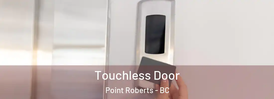 Touchless Door Point Roberts - BC