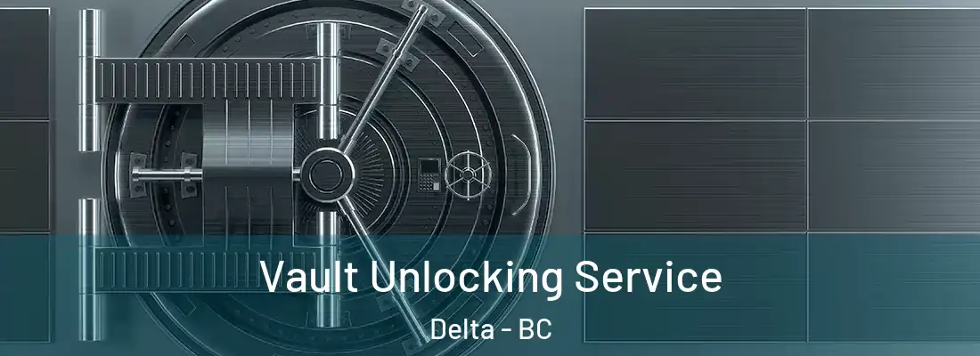  Vault Unlocking Service Delta - BC
