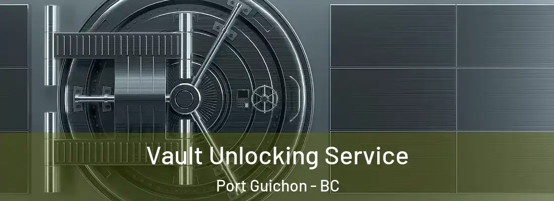  Vault Unlocking Service Port Guichon - BC