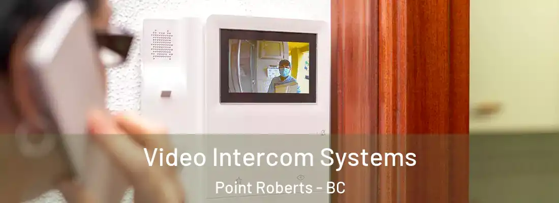  Video Intercom Systems Point Roberts - BC
