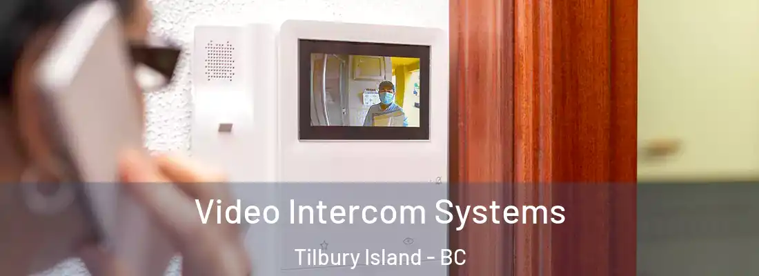  Video Intercom Systems Tilbury Island - BC