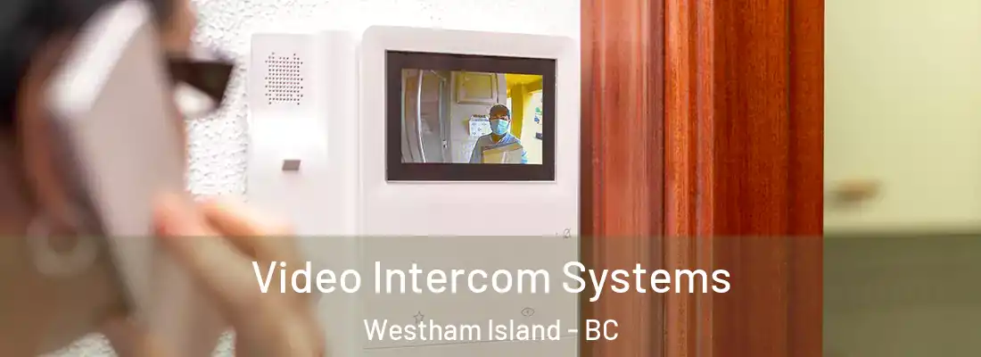  Video Intercom Systems Westham Island - BC
